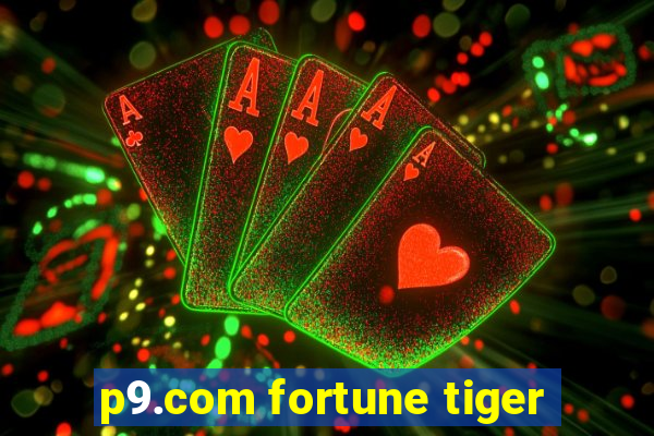 p9.com fortune tiger